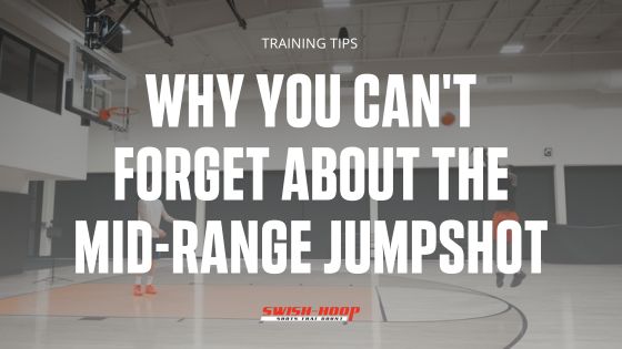 Basketball Training Tips: Why You Can't Forget About the Mid-Range Jumpshot